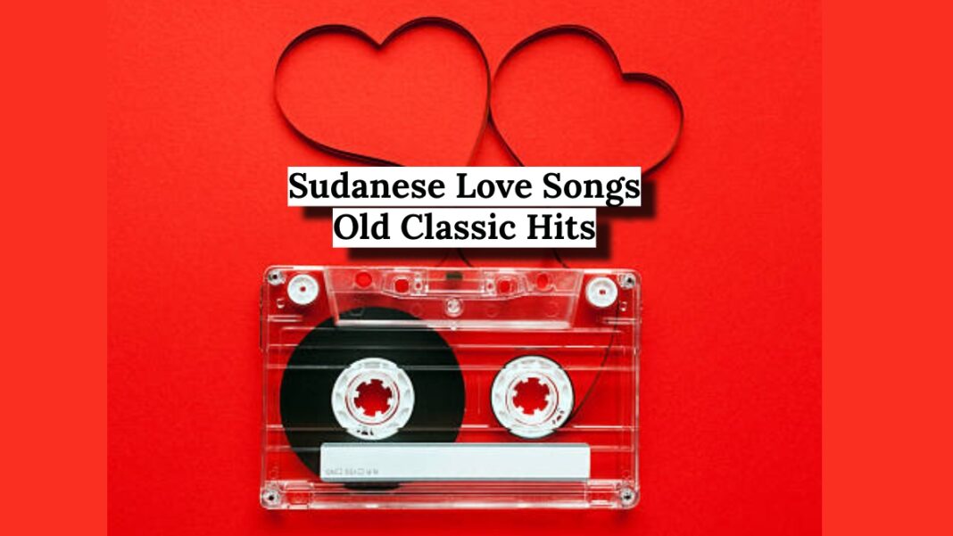 Sudanese Love Songs – Part One: Old Classic Hits